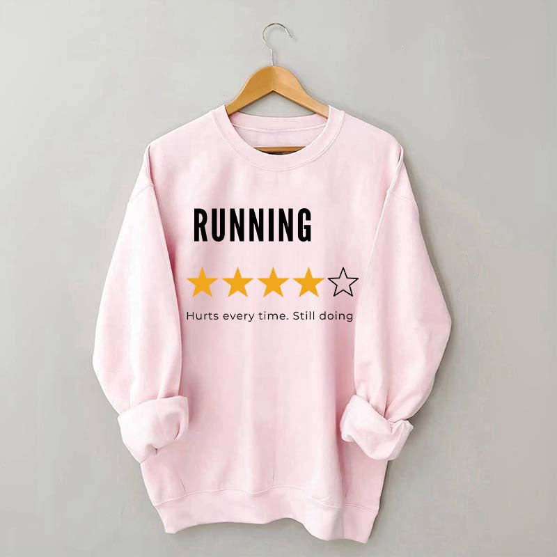Running Hurts Every Time Still Doing It Sweatshirt