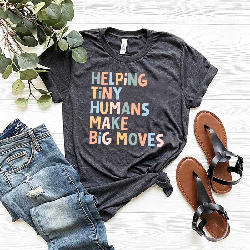 Helping Tiny Humans Make Big Moves T-Shirt