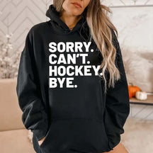 Sorry Can't Hockey Bye Hoodie