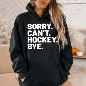 Sorry Can't Hockey Bye Hoodie