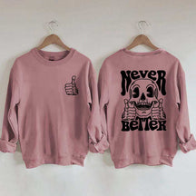 Never Better Skeleton Retro Skull Sweatshirt