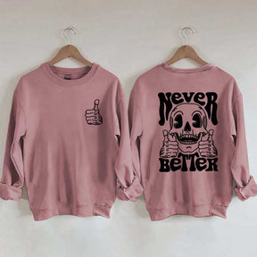 Never Better Skeleton Retro Skull Sweatshirt