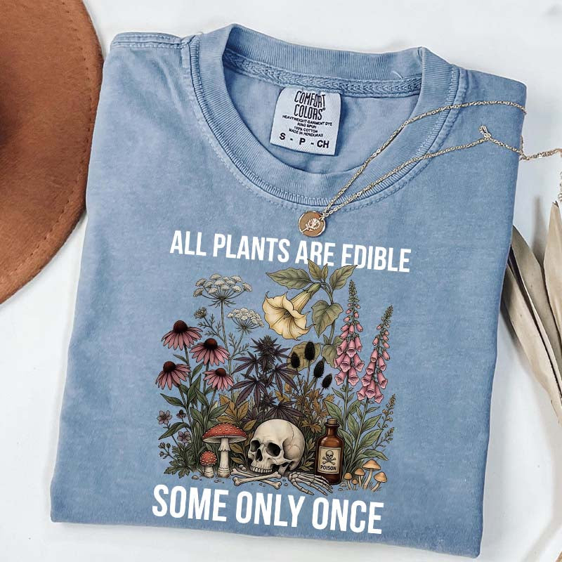 Cute All Plants Are Edible Some Only Once T-Shirt