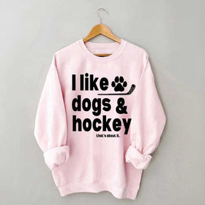 I Like Dogs And Hockey Sweatshirt