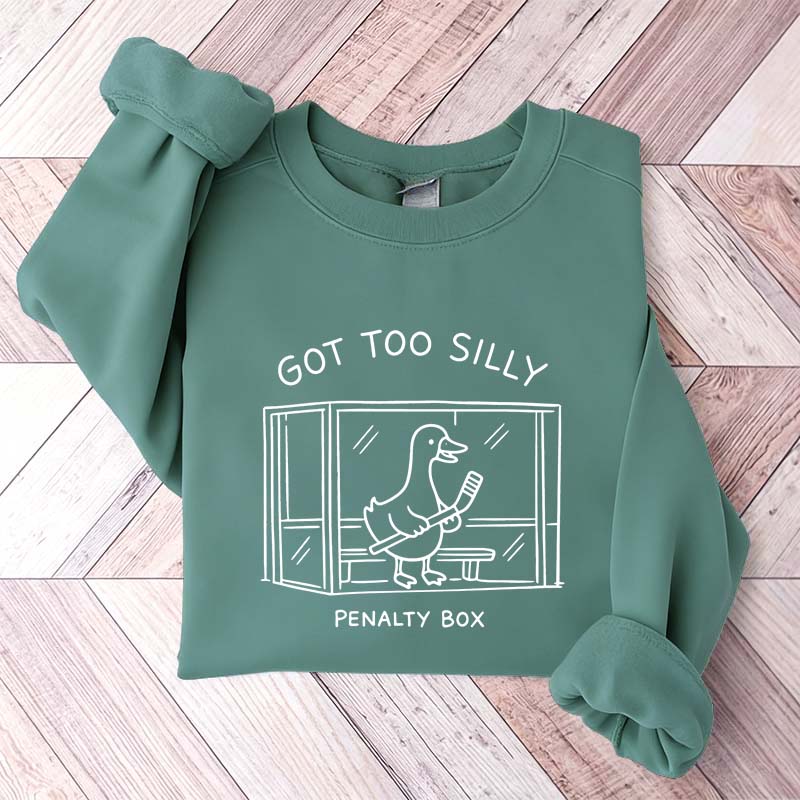 Got Too Silly Penalty Box Hockey Sweatshirt