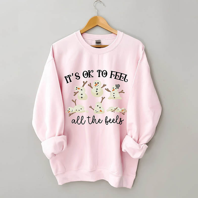 It's Ok To Feel All The Feels Snowman Sweatshirt