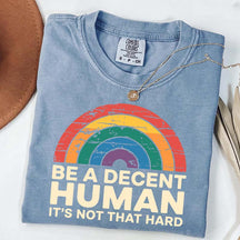 Be A Decent Human It's Not That Hard Equality T-Shirt