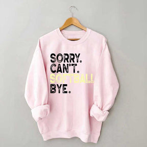 Funny Sorry Cant't Softball Bye Sweatshirt