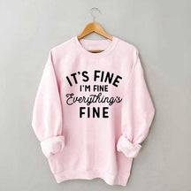 It's Fine I'm Fine Everything is Fine Funny Sweatshirt