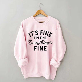 It's Fine I'm Fine Everything is Fine Funny Sweatshirt