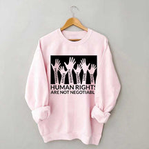Human Rights Are Not Negotiable Sweatshirt