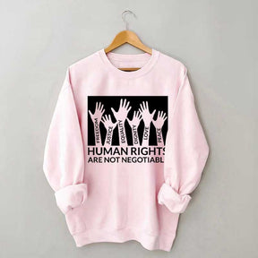 Human Rights Are Not Negotiable Sweatshirt