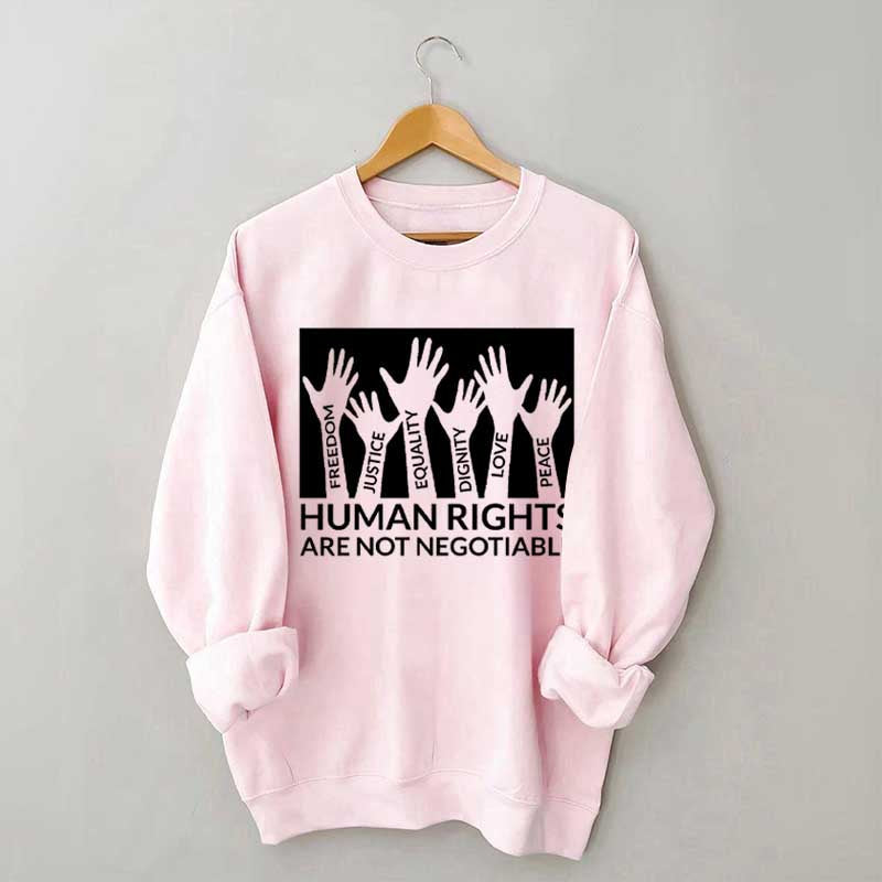 Human Rights Are Not Negotiable Sweatshirt