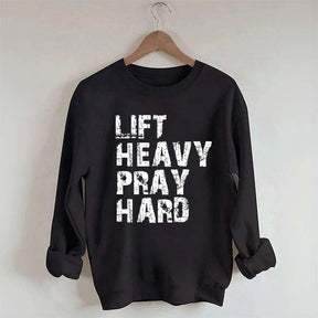 Lift Heavy Pray Hard Sweatshirt