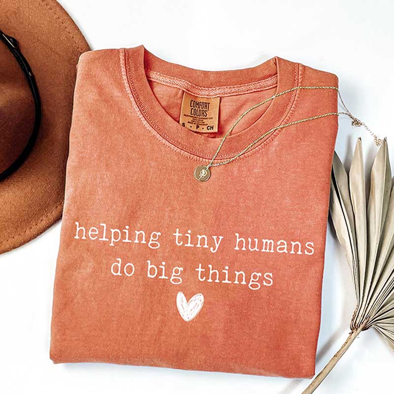 Helping Tiny Humans Do Big Things T-Shirt