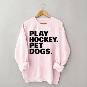 Play Hockey Pet Dogs Sweatshirt