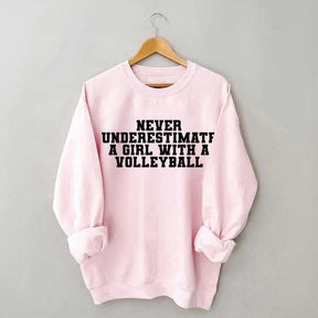 Never Underestimate A Girl With A Volleyball Sweatshirt