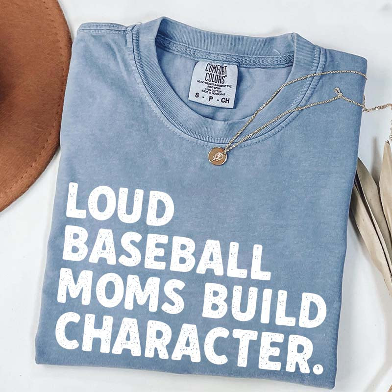 Minimalist Loud Baseball Moms Build Character T-Shirt