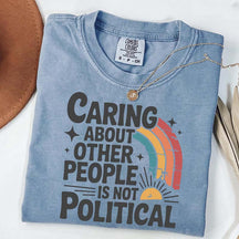 Caring About Other People Is Not Political T-Shirt