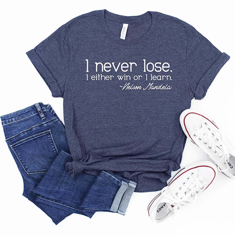 Nelson Mandela Quote I Never Lose T-Shirt