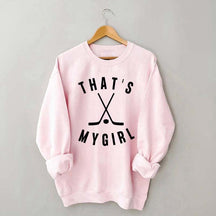 That's My Girl Hockey Sweatshirt