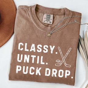 Classy Until Puck Drop Hockey Season Game Day T-Shirt