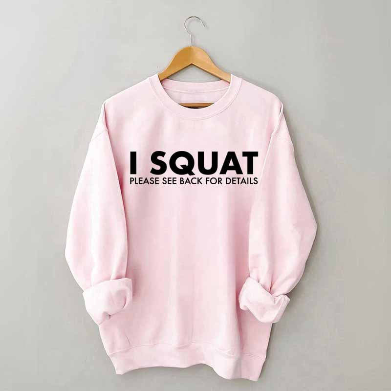 I Squat Please See Back For Details Sweatshirt