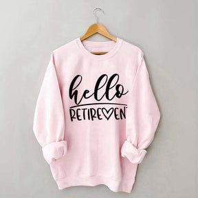 Hello Retirement Cute Retire Sweatshirt