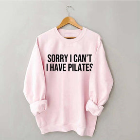 Sorry I Can't I Have Pilates Cute Sweatshirt