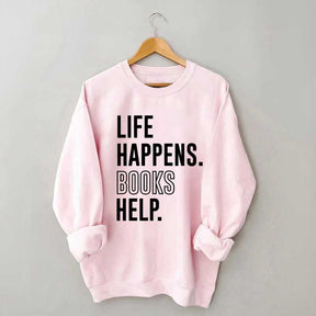 Life Happens Books Help Sweatshirt