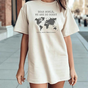 Dear World We Are So Sorry T-Shirt