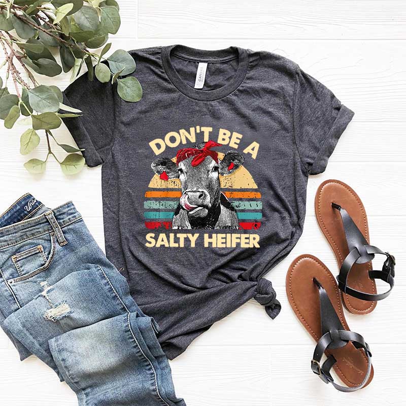 Don't Be A Salty Heifer T-Shirt