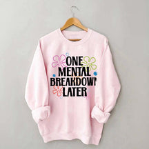 One Mental Breakdown Later Floral Sweatshirt
