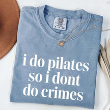 I Do Pilates So I Dont Do Crimes T-Shirt