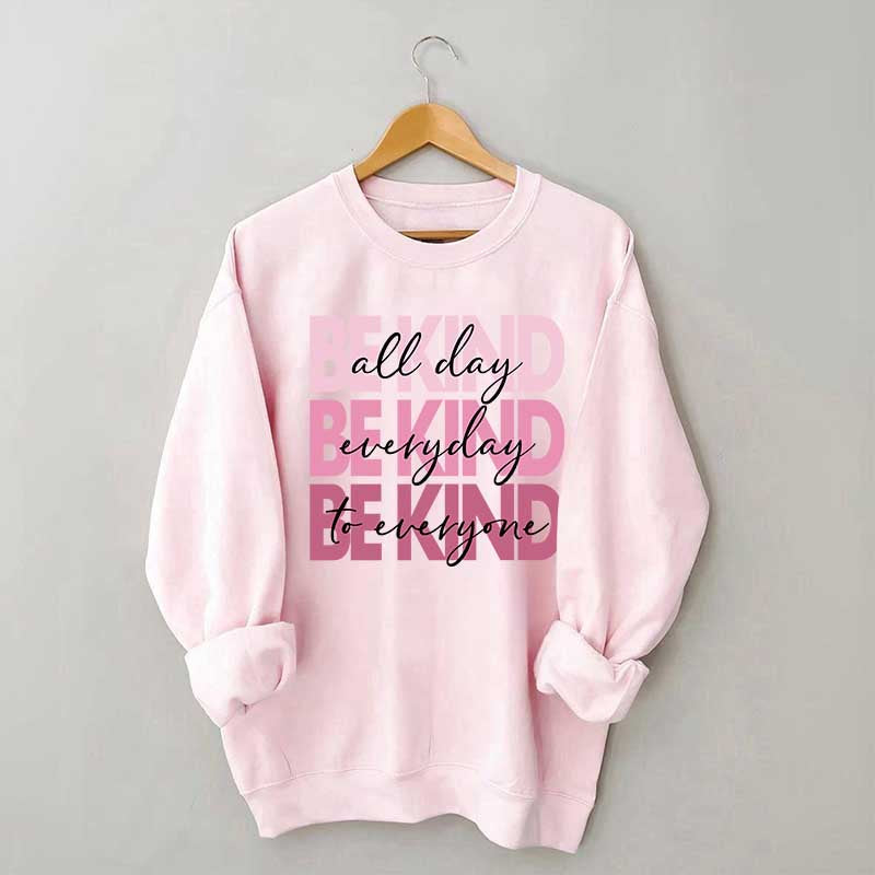 Be Kind Kindness Inspirational Positive Sweatshirt