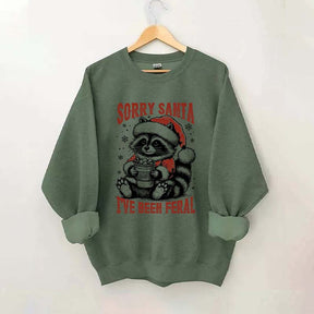 Sorry Santa I've Been Feral Sweatshirt