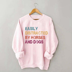 Easily Distracted by Horses and Dogs Sweatshirt