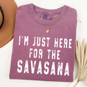 I'm Just Here for the Savasana Yoga Funny T-Shirt
