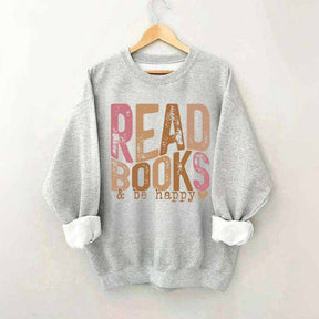 Read Books And Be Happy Quote Sweatshirt