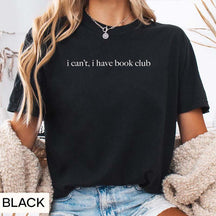 I Can't I Have Book Club T-Shirt