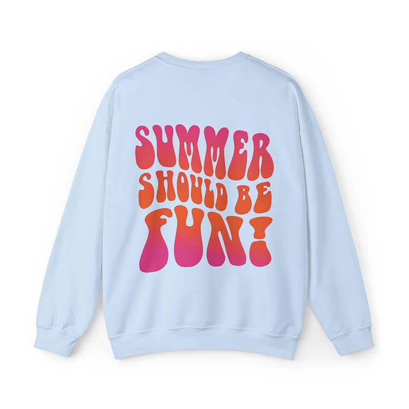 Summer Should Be Fun Sweatshirt
