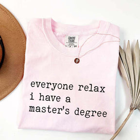 Everyone Relax I Have A Master's Degree Graduation T-Shirt