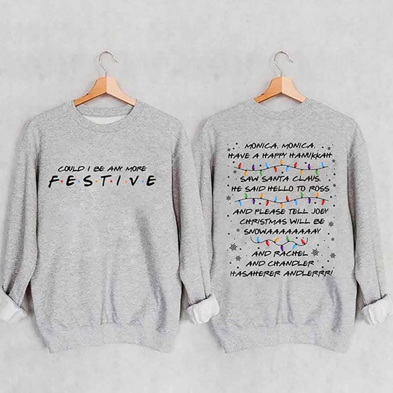 Could I Be Any More Festive Sweatshirt