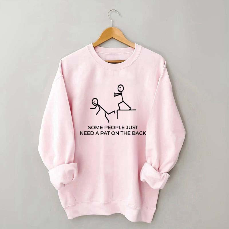 Some People Just Need A Pat On The Back Sarcastic Women Sweatshirt