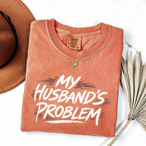 My Husbands Problem T-Shirt
