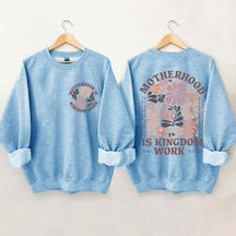 Motherhood Is Kingdom Work Sweatshirt