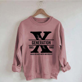 Gen X Raised On Hose Water And Neglect Sweatshirt