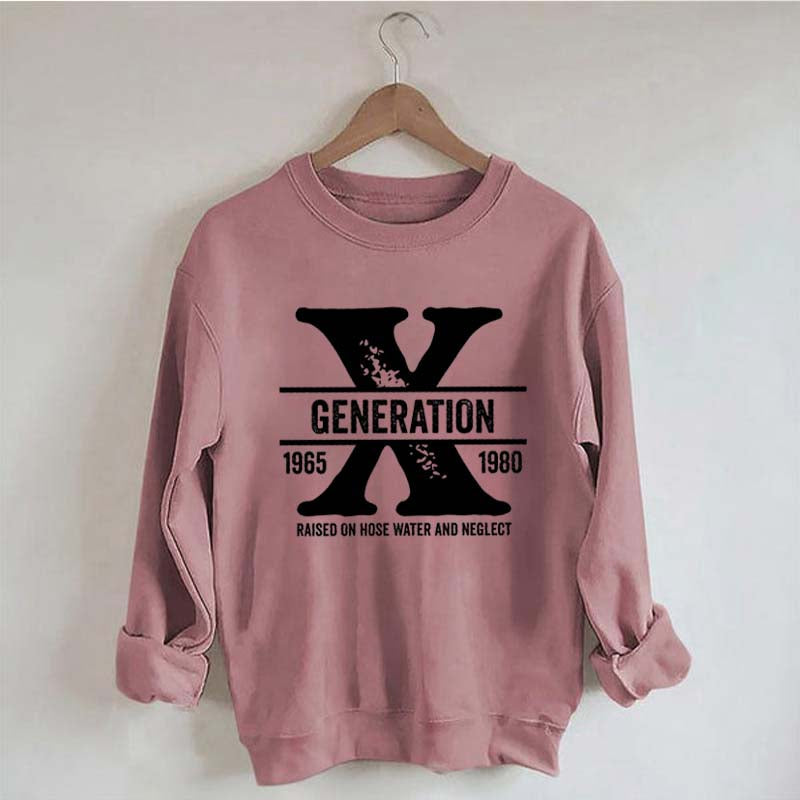 Gen X Raised On Hose Water And Neglect Sweatshirt