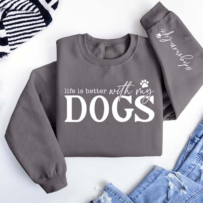 Trendy Life Is Better With My Dogs Sweatshirt