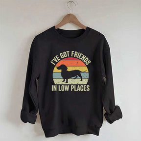 I've Got Friends In Low Places Dachshund Sweatshirt
